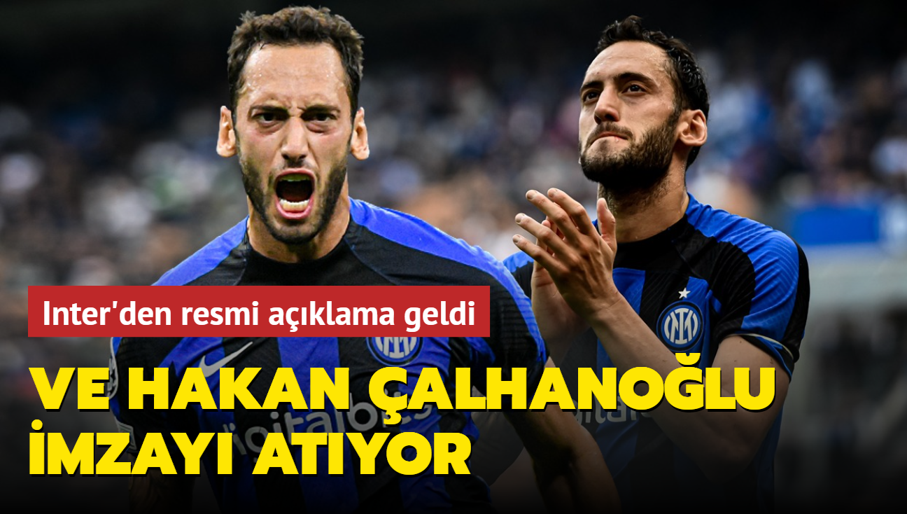 Ve Hakan alhanolu imzay atyor! Inter'den resmi aklama geldi