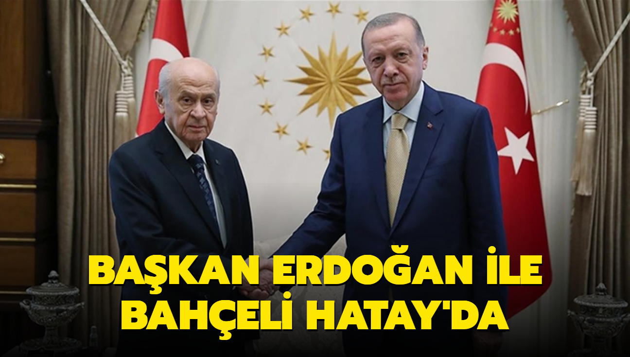 Bakan Erdoan ile Baheli Hatay'da