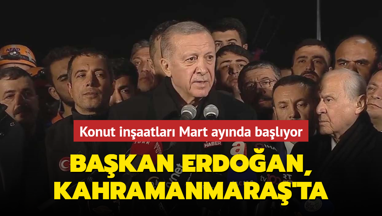 Bakan Erdoan, Kahramanmara'ta... Konut inaatlar Mart aynda balyor