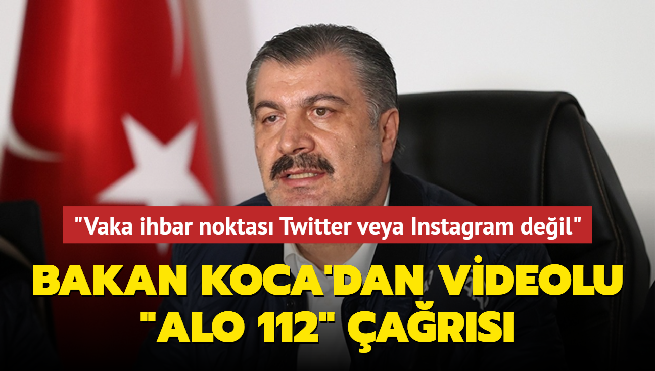 Bakan Koca'dan videolu "ALO 112" ars: "Vaka ihbar noktas Twitter veya Instagram deil"