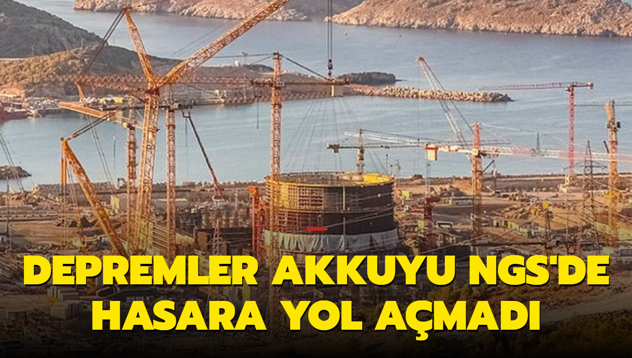 Depremler Akkuyu NGS'de hasara yol amad