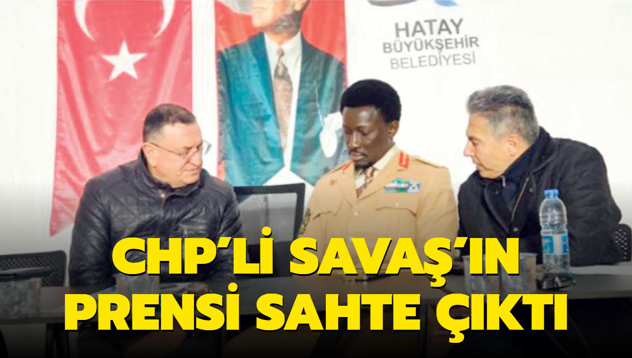 CHP'li Sava'n prensi sahte kt