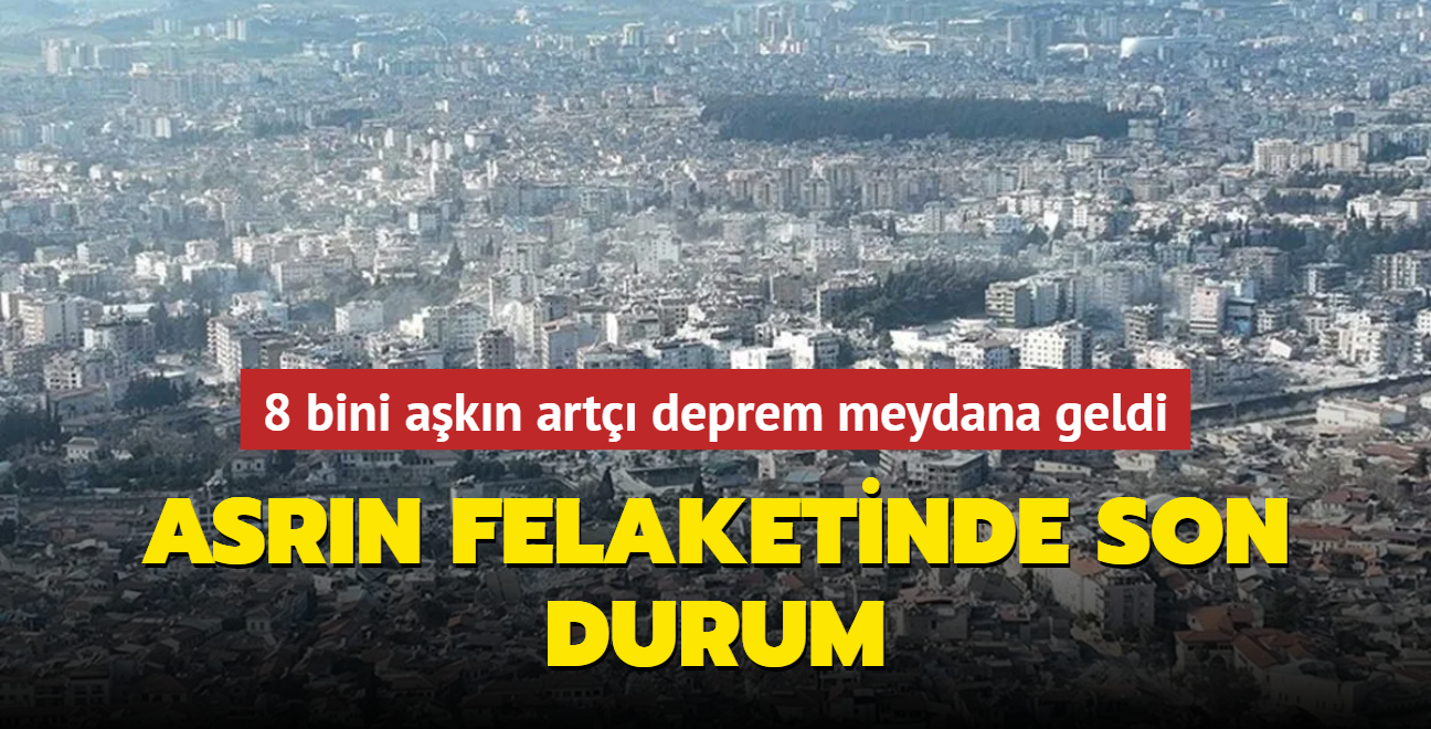 Asrn felaketinde son durum... 8 bini akn art deprem meydana geldi