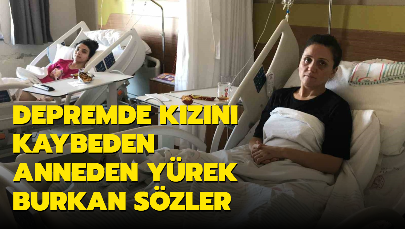 Depremde kzn kaybeden anneden yrek burkan szler