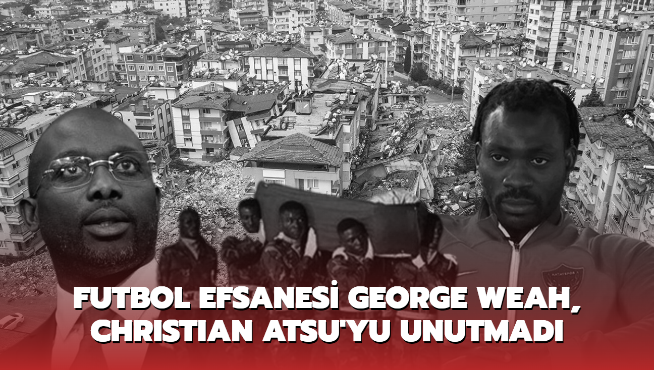 Futbol efsanesi George Weah da Christian Atsu'yu unutmad