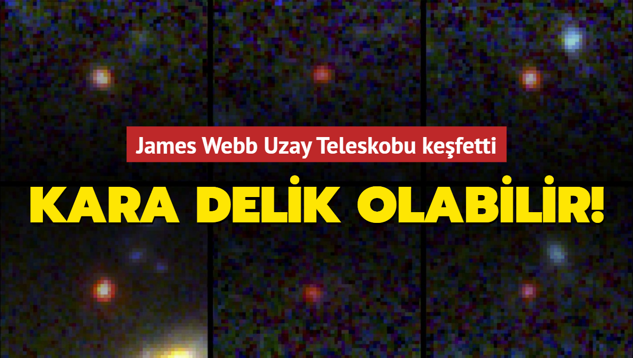 Kara delik olabilir James Webb Uzay Teleskobu keşfetti