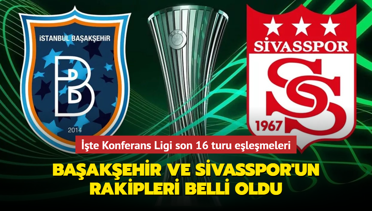 Baakehir ve Sivasspor'un rakipleri belli oldu