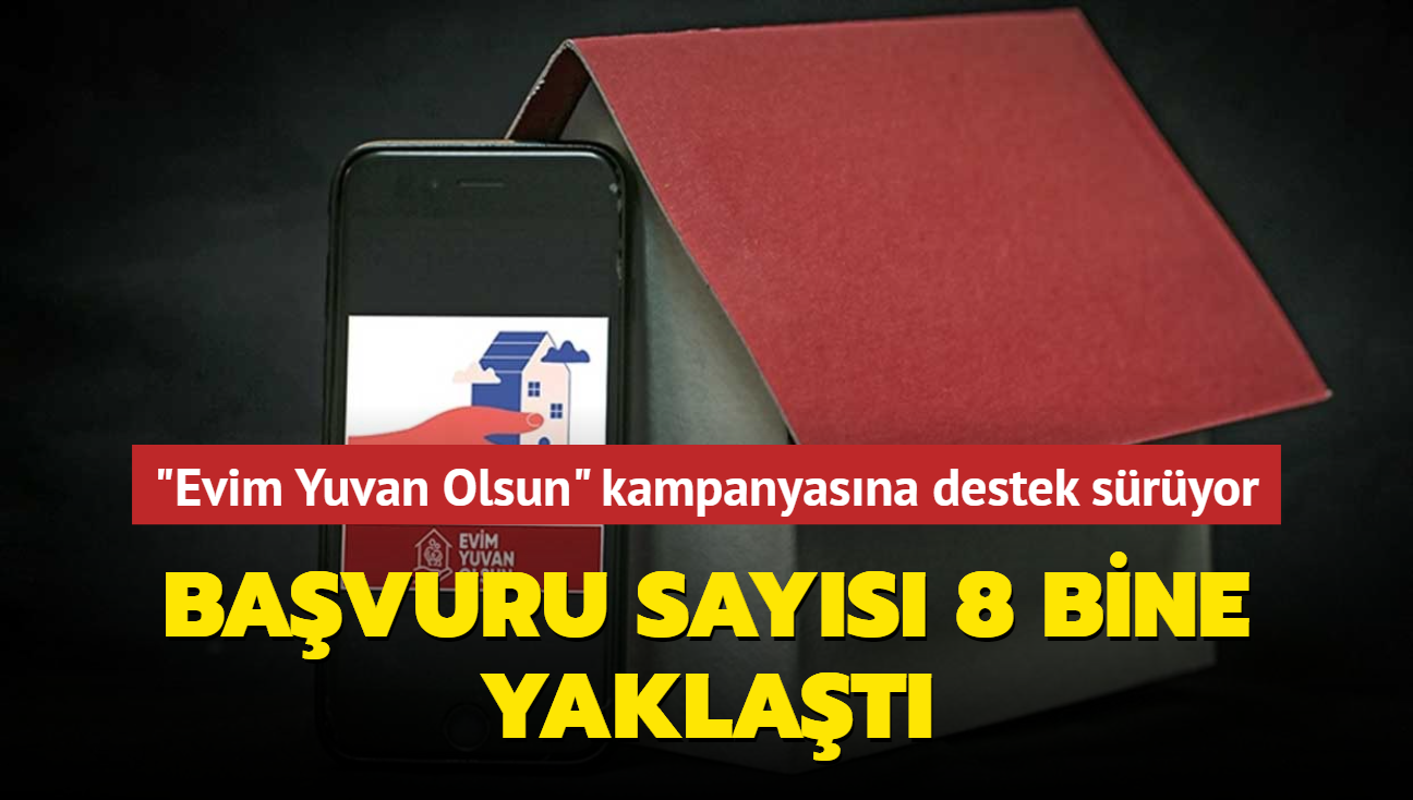 Bavuru says 8 bine yaklat... "Evim Yuvan Olsun" kampanyasna destek sryor