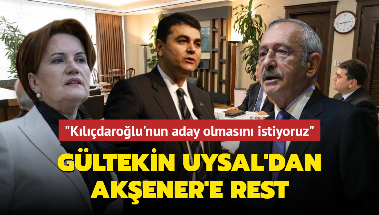 Gltekin Uysal'dan Meral Akener'e rest... "Kldarolu'nun aday olmasn istiyoruz"