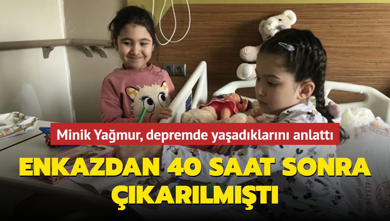 Enkazdan 40 saat sonra karlan minik Yamur, depremde yaadklarn anlatt