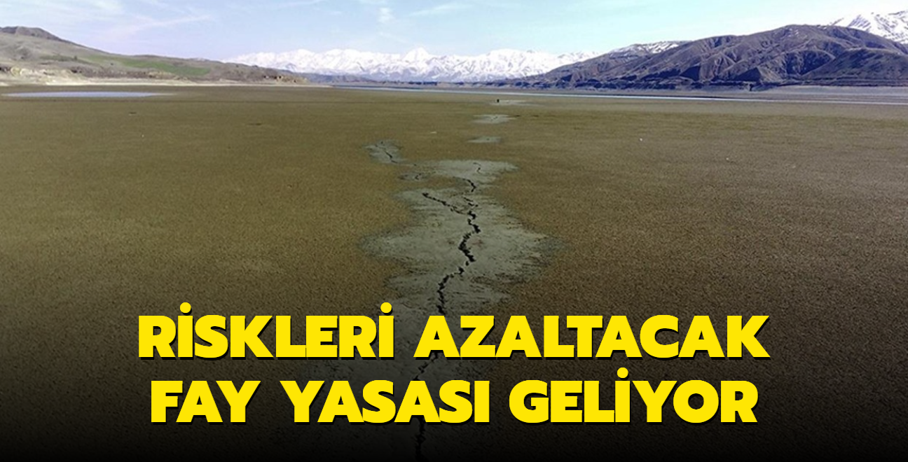 Riskleri azaltacak fay yasas geliyor