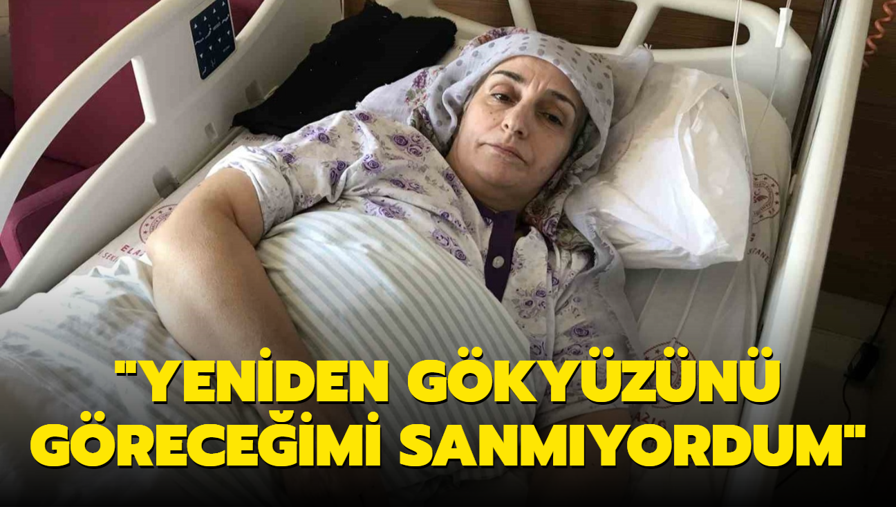 33 saat sonran enkazdan karld: Yeniden gkyzn greceimi sanmyordum