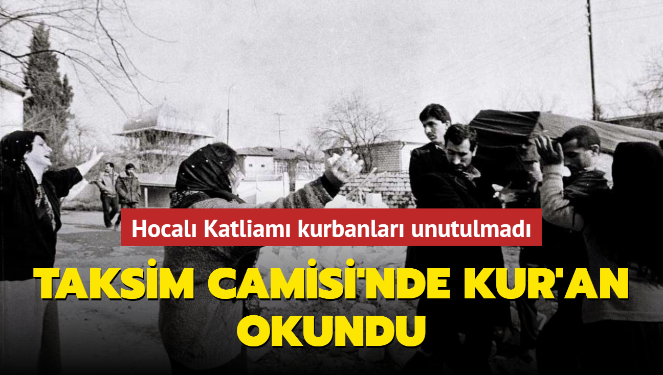 Hocal Katliam unutulmad... Taksim Camisi'nde Kur'an- Kerim okundu