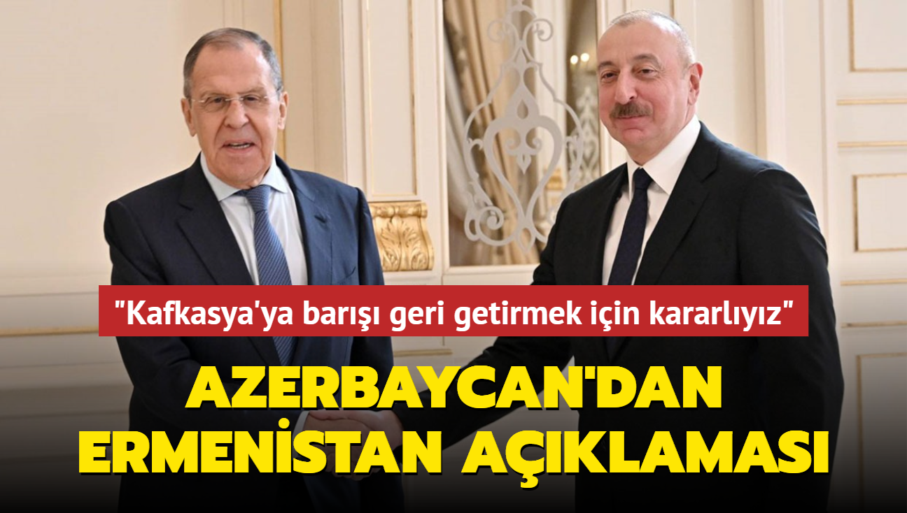 Azerbaycan'dan Ermenistan aklamas... "Kafkasya'ya bar geri getirmek iin kararlyz"