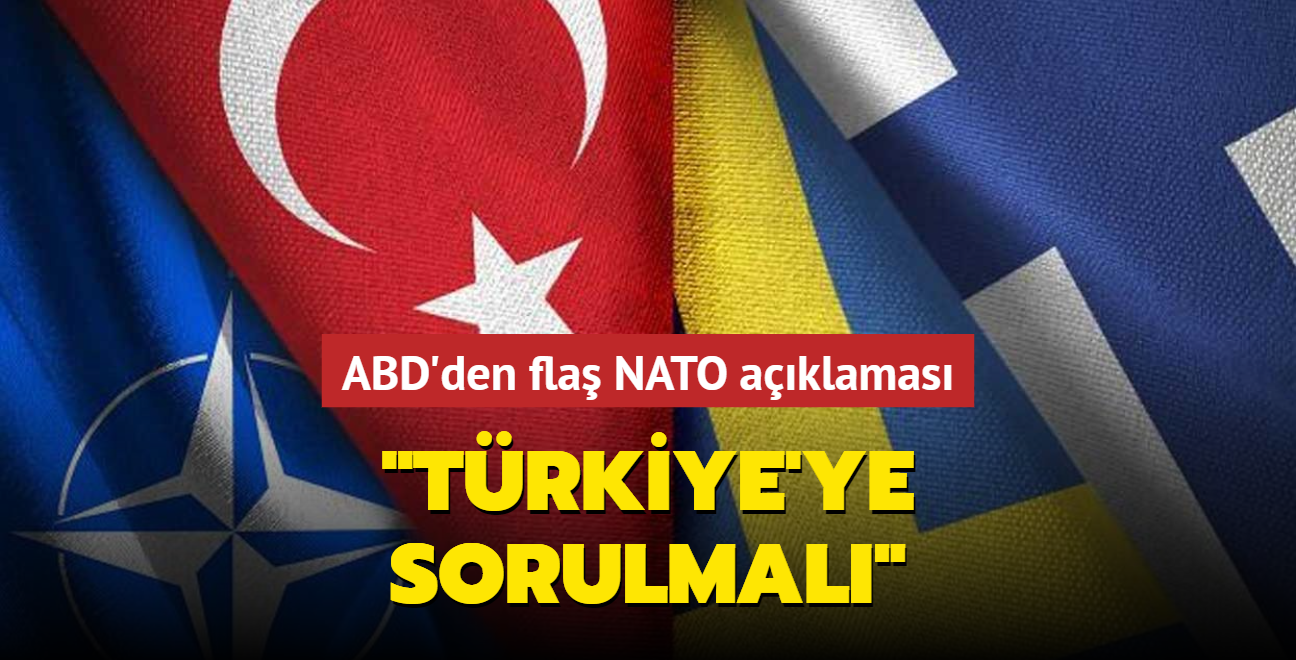 ABD'den sve ve Finlandiya'nn NATO yeliine ilikin aklama... "Trkiye'ye sorulmal"