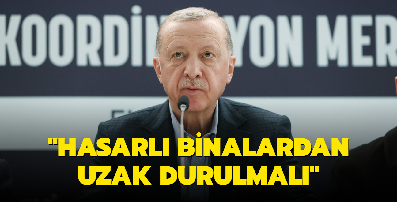 Bakan Erdoan: Hasarl binalardan uzak durulmal