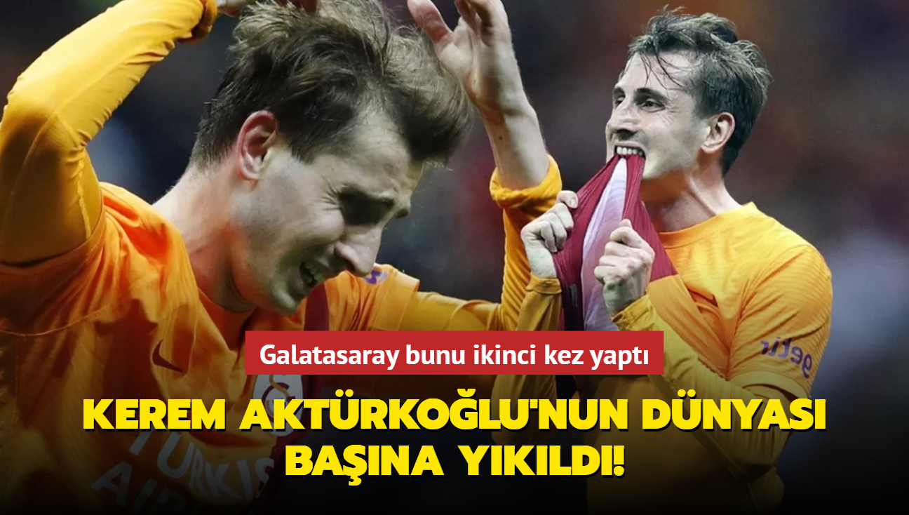 Kerem Aktrkolu'nun dnyas bana ykld! Galatasaray bunu ikinci kez yapt