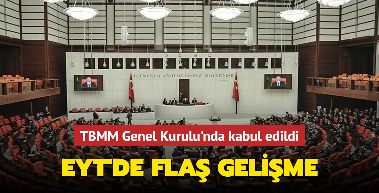 EYT'de fla gelime... TBMM Genel Kurulu'nda kabul edildi