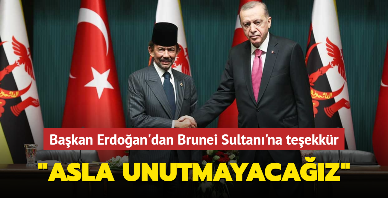 Bakan Erdoan'dan Brunei Sultan'na teekkr... "Asla unutmayacaz"