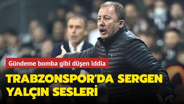 Trabzonspor'da Sergen Yaln sesleri! Gndeme bomba gibi den iddia