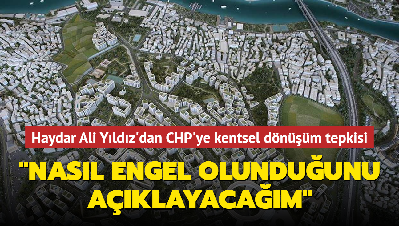 Beyolu Belediye Bakan Yldz'dan CHP'ye kentsel dnm tepkisi... 'Nasl engel olunduunu aklayacam'