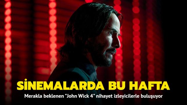 John Wick 4 nihayet sinemalarda Bu hafta 2'si yerli 10