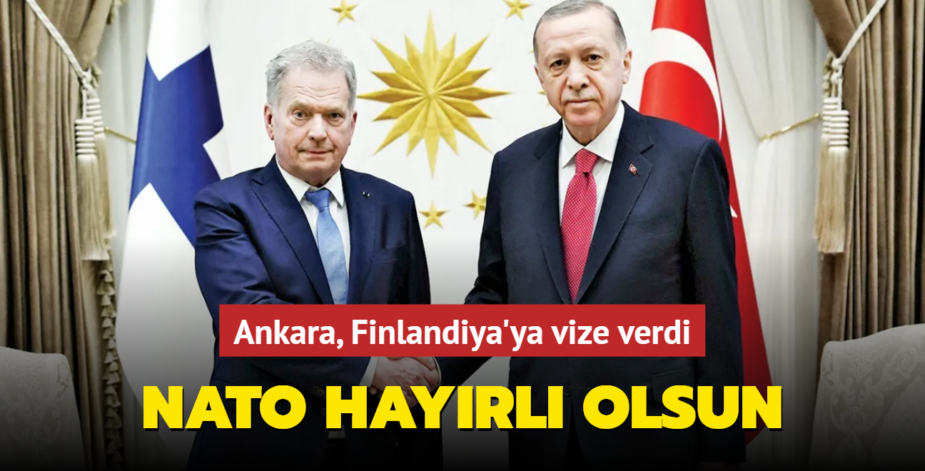 Ankara, Finlandiya'ya vize verdi... NATO hayrl olsun