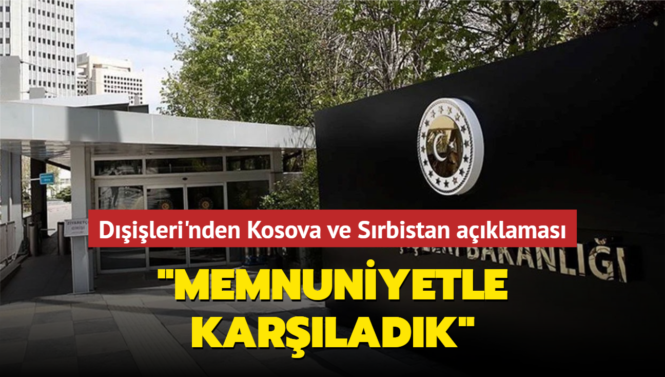 Dileri'nden Kosova ve Srbistan aklamas... "Memnuniyetle karladk"