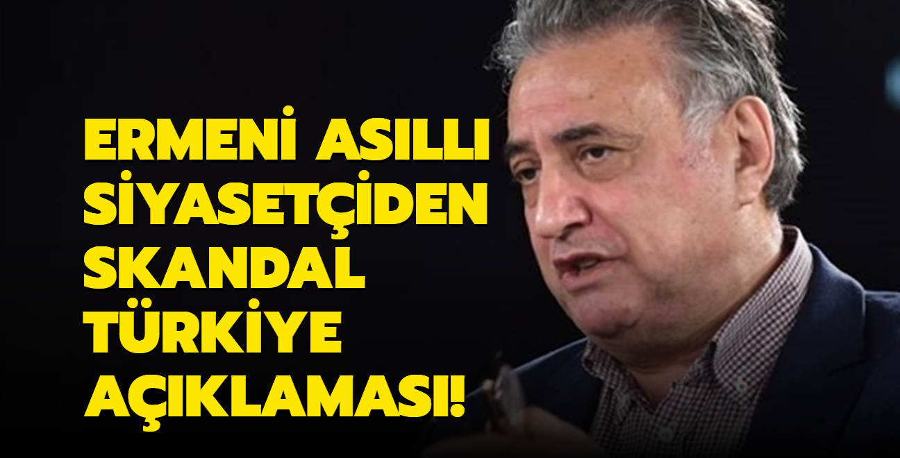 Ermeni asll siyasetiden skandal Trkiye aklamas!