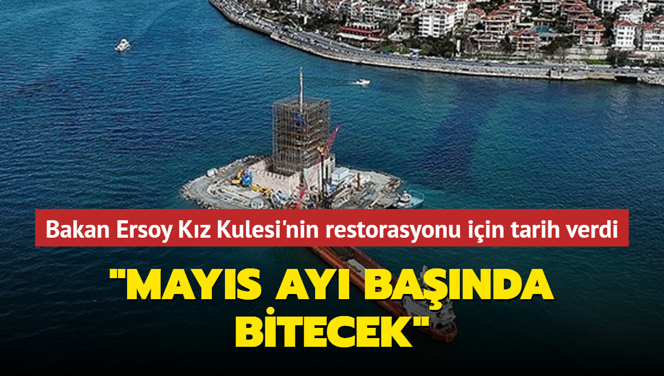 Bakan Ersoy Kz Kulesi'nin restorasyonu iin tarih verdi... "Mays ay banda bitecek"