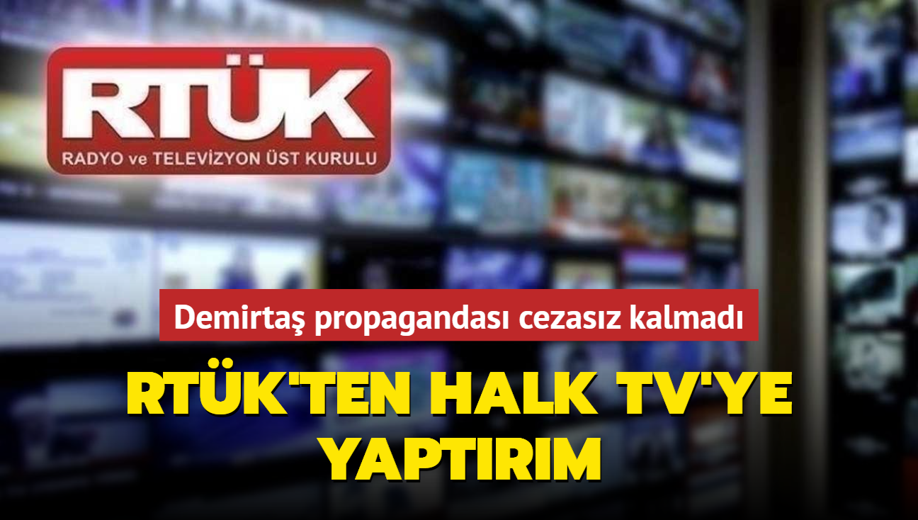 Halk TV'nin Demirta propagandas cezasz kalmad
