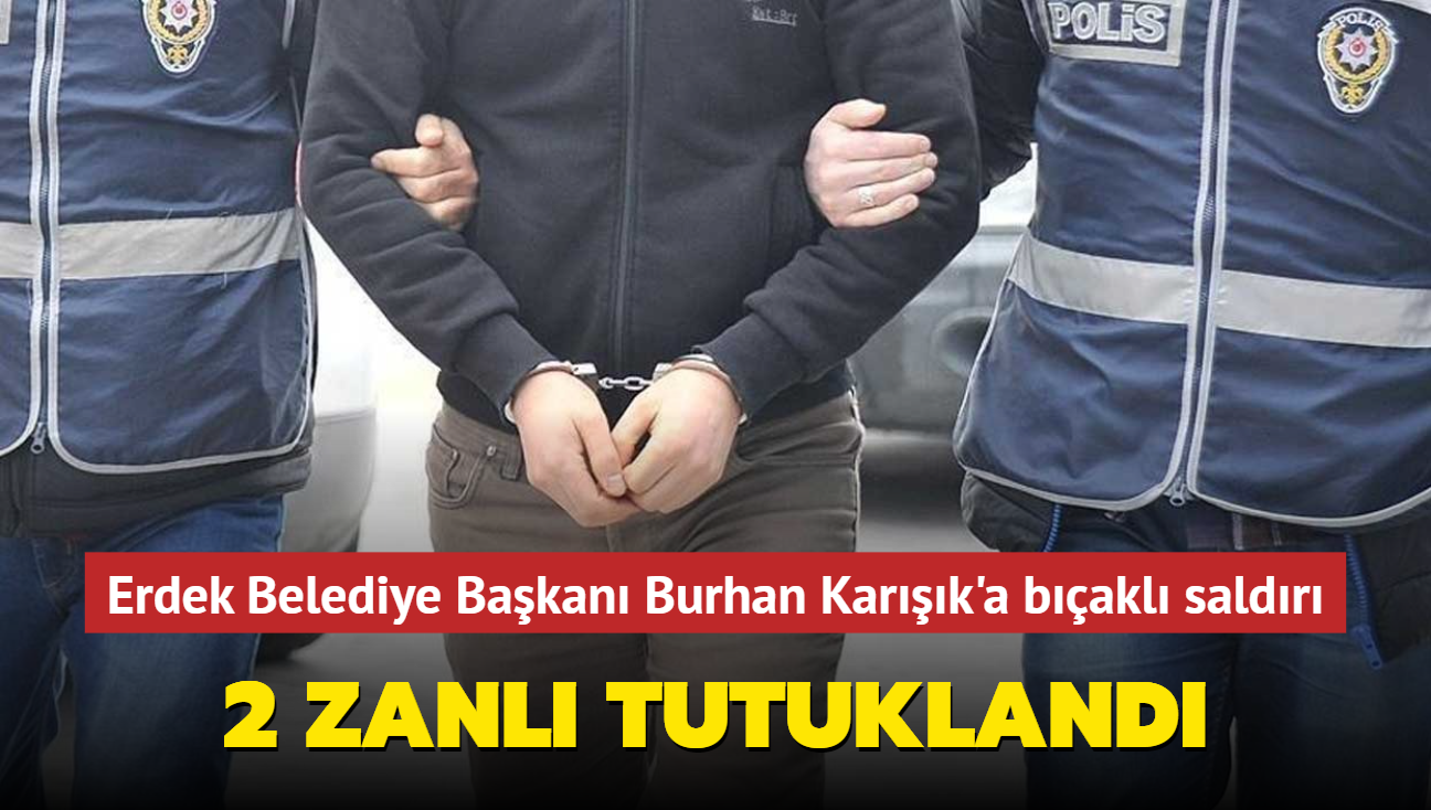 Erdek Belediye Bakan Burhan Kark'a bakl saldr... 2 zanl tutukland