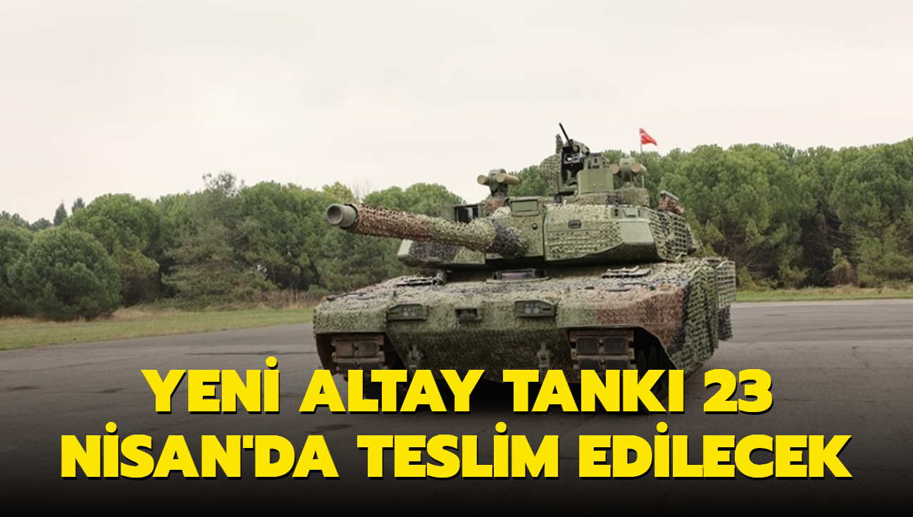 Kritik bir eik daha alyor... Yeni Altay tank 23 Nisan'da teslim edilecek