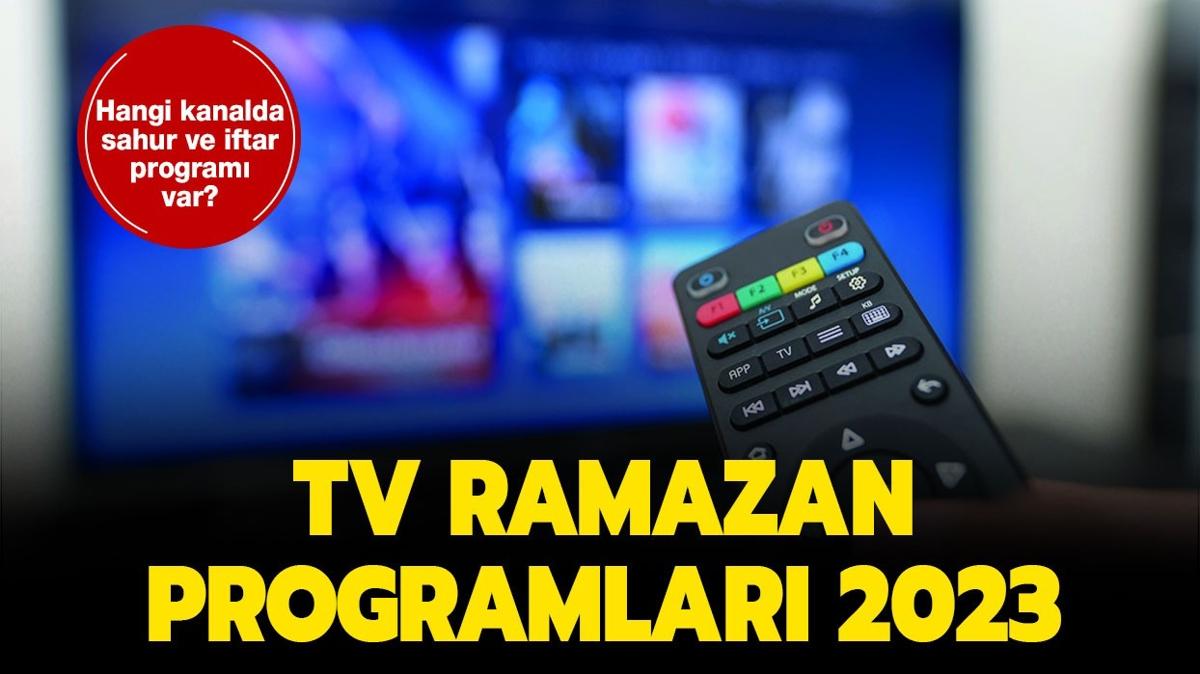Ramazan TV Programlar 2023: Hangi kanalda, saat kata iftar ve sahur program var" 