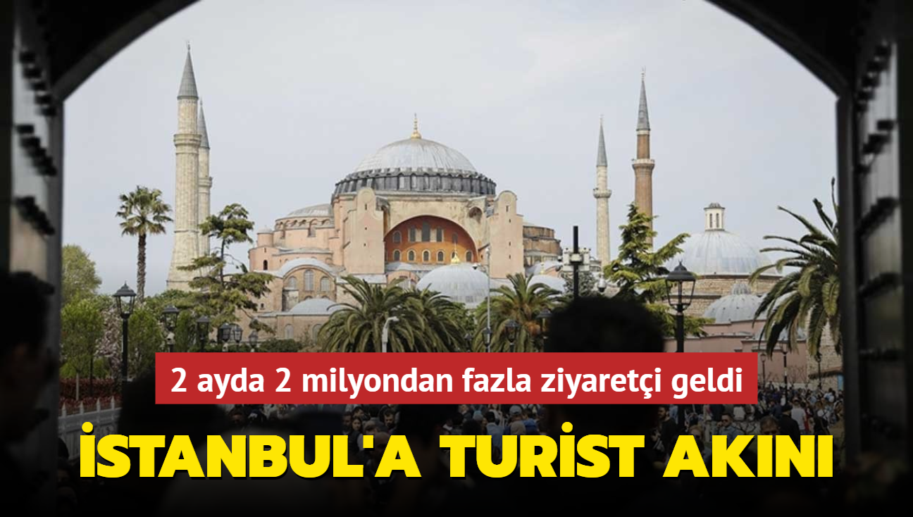 stanbul'a turist akn... 2 ayda 2 milyondan fazla ziyareti geldi