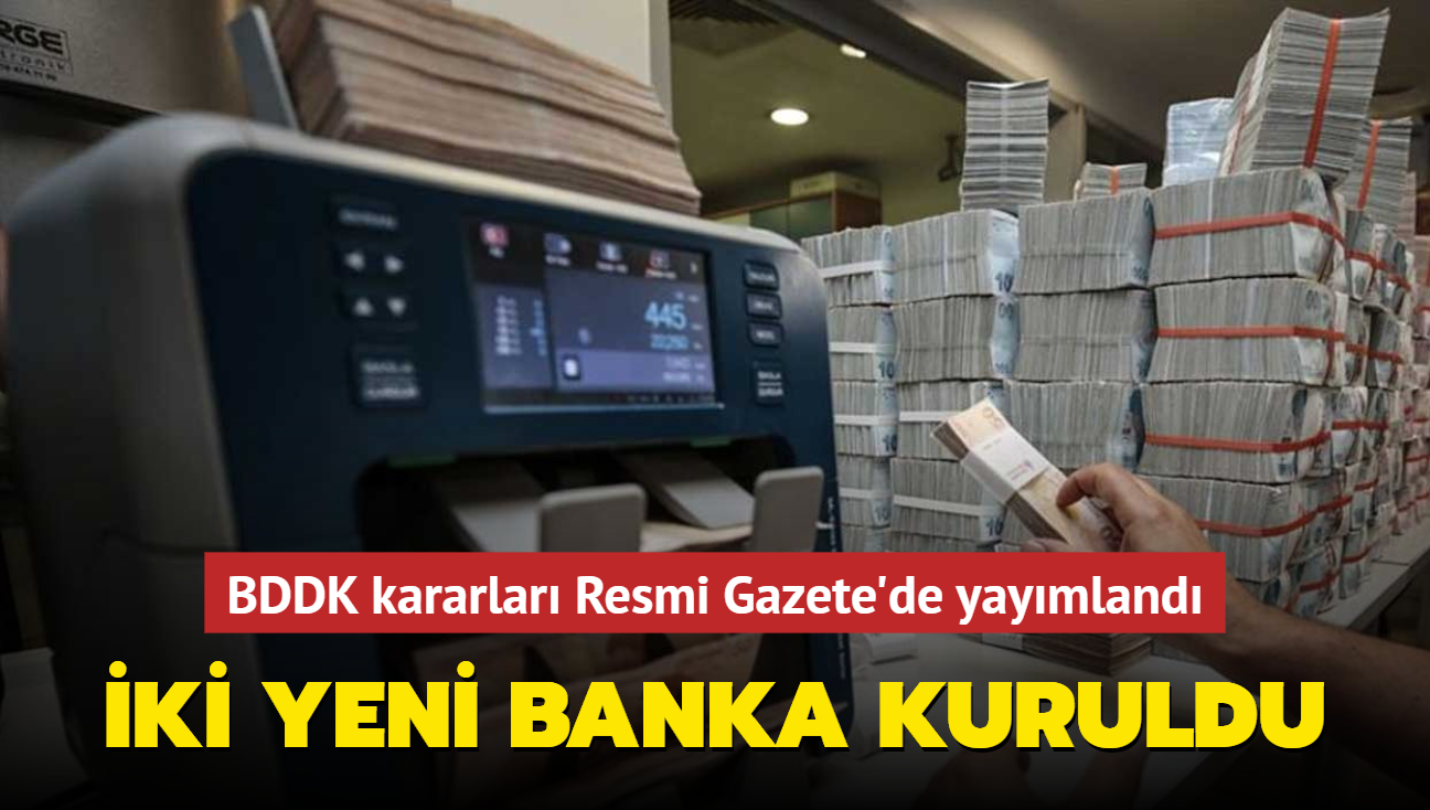 BDDK kararlar Resmi Gazete'de yaymland... ki yeni banka kuruldu