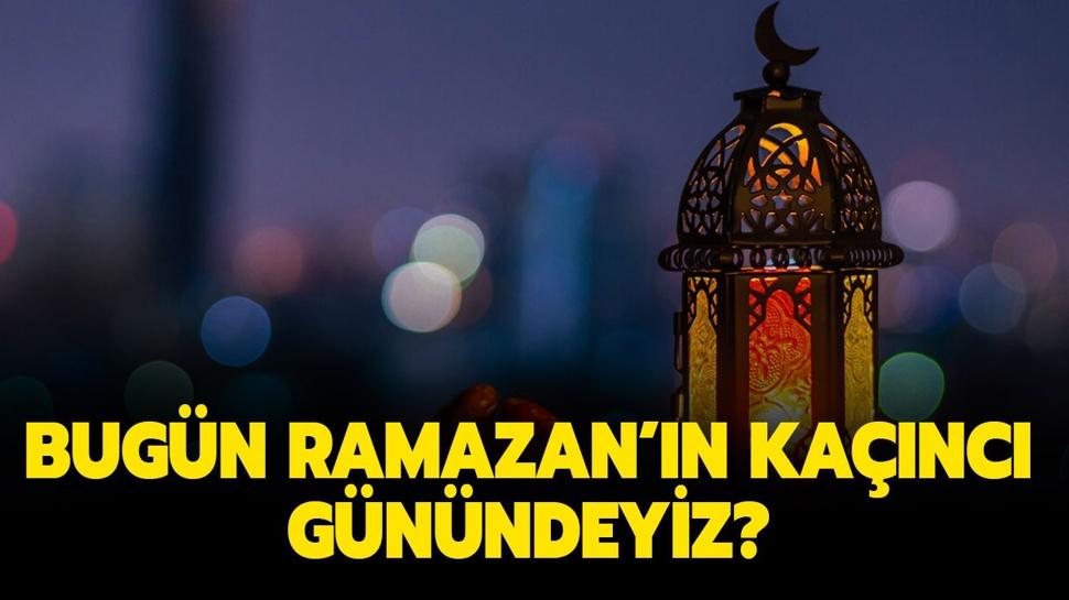 28 Mart orucun ka��nc� g�n�ndeyiz? Bug�n Ramazan'�n ka��nc� g�n�?
