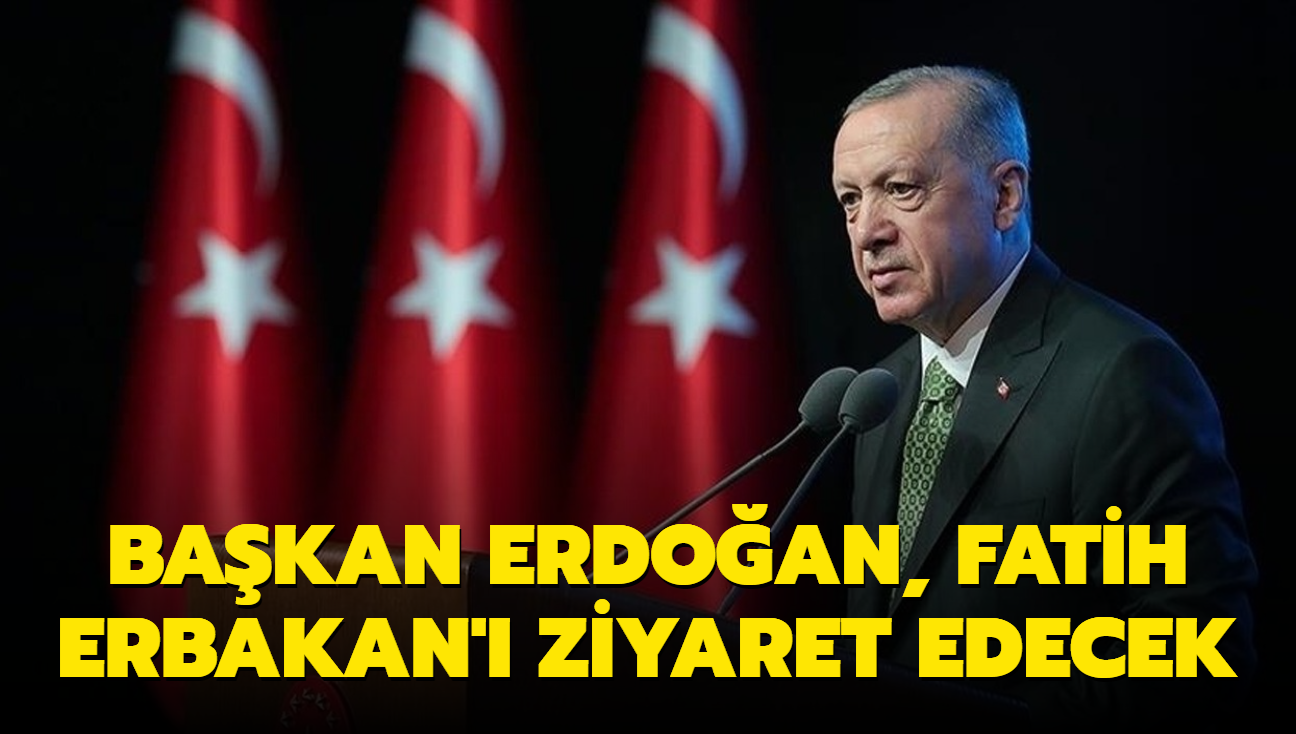 Bakan Erdoan, Fatih Erbakan' ziyaret edecek