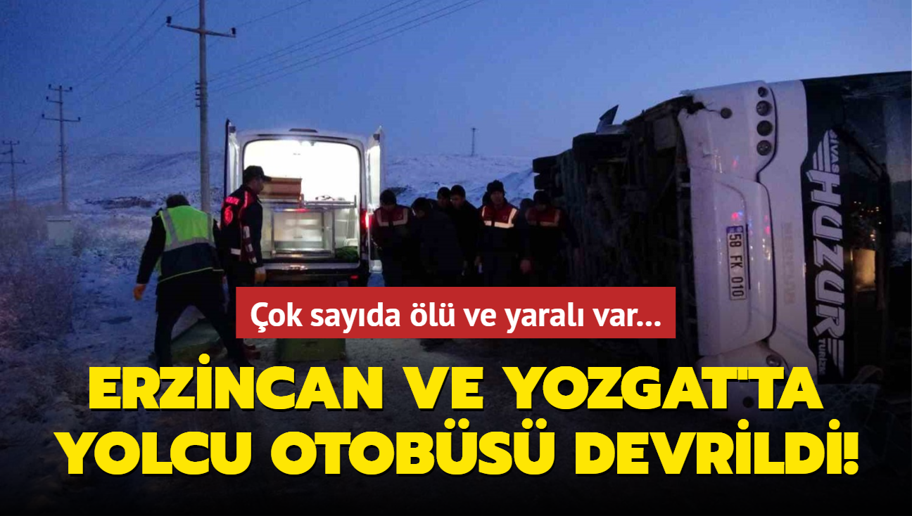 Erzincan ve Yozgat'ta yolcu otobs devrildi! ok sayda l ve yaral var