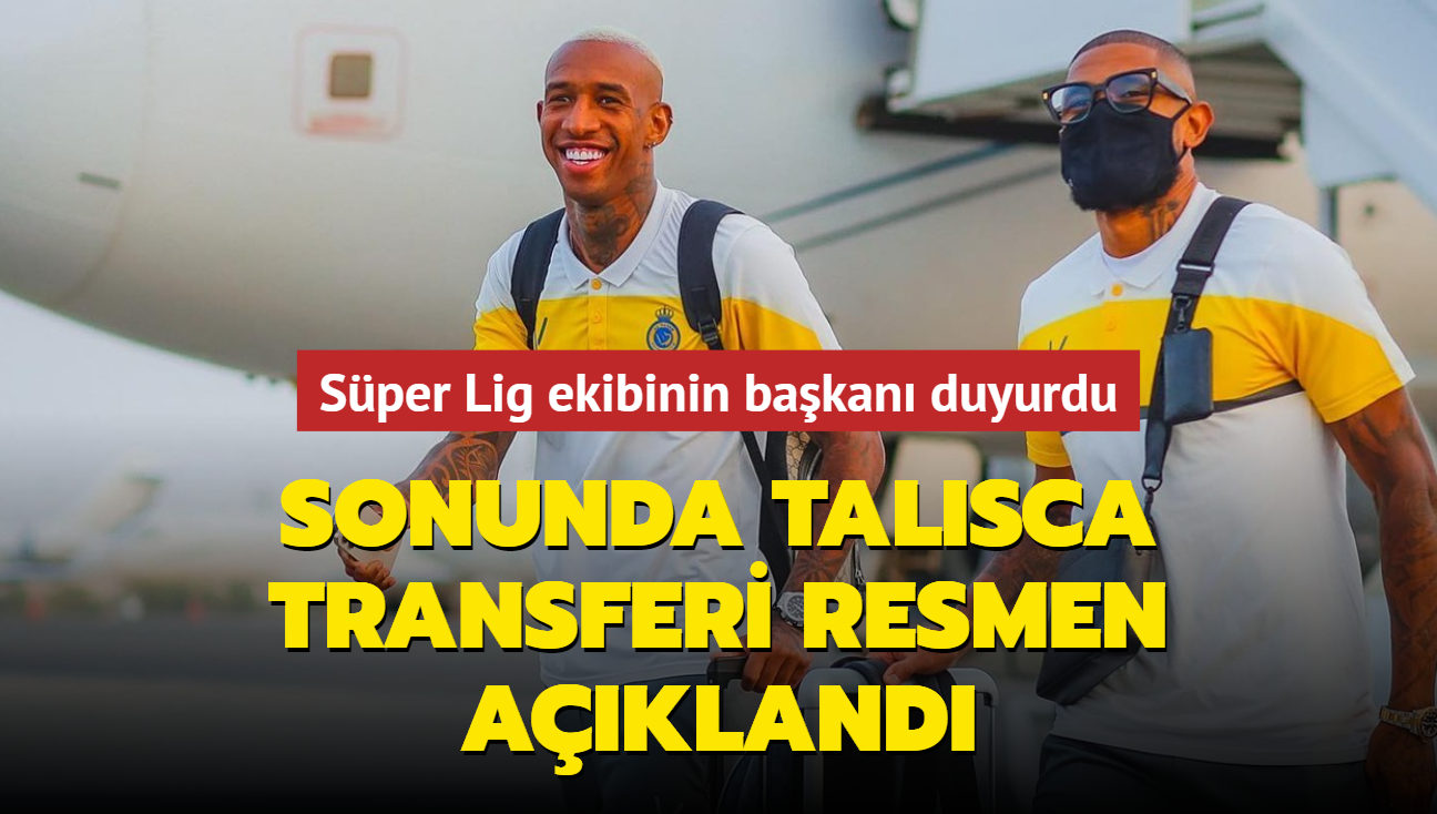 Sonunda Anderson Talisca transferi resmen akland! Sper Lig ekibinin bakan duyurdu