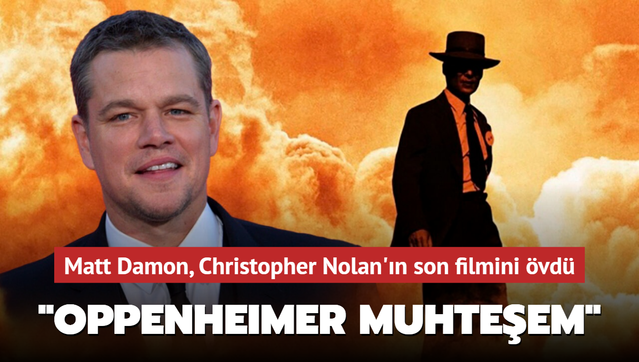 Matt Damon, Christopher Nolan'n yeni filmi "Oppenheimer" "muhteem" olarak nitelendirdi