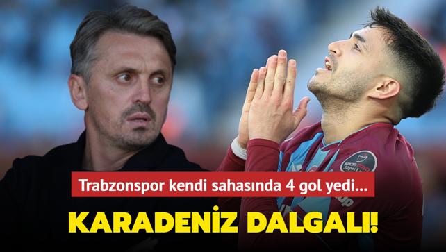 Karadeniz dalgal! Trabzonspor kendi sahasnda 4 gol yedi