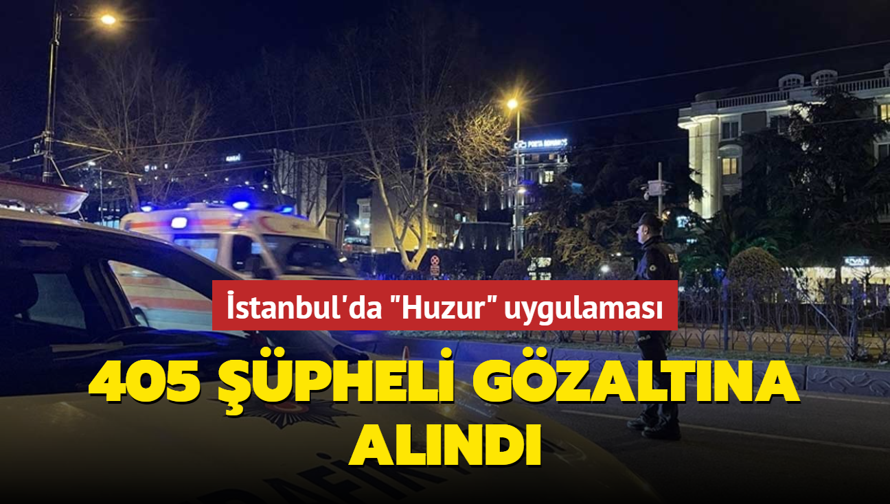 405 pheli gzaltna alnd... stanbul'da "Huzur" uygulamas