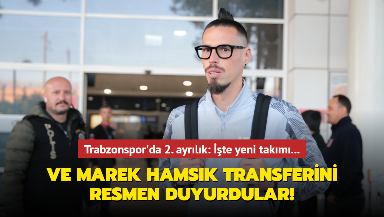 Ve Marek Hamsik transferini resmen duyurdular! Trabzonspor'da 2. ayrlk: Yeni takm...