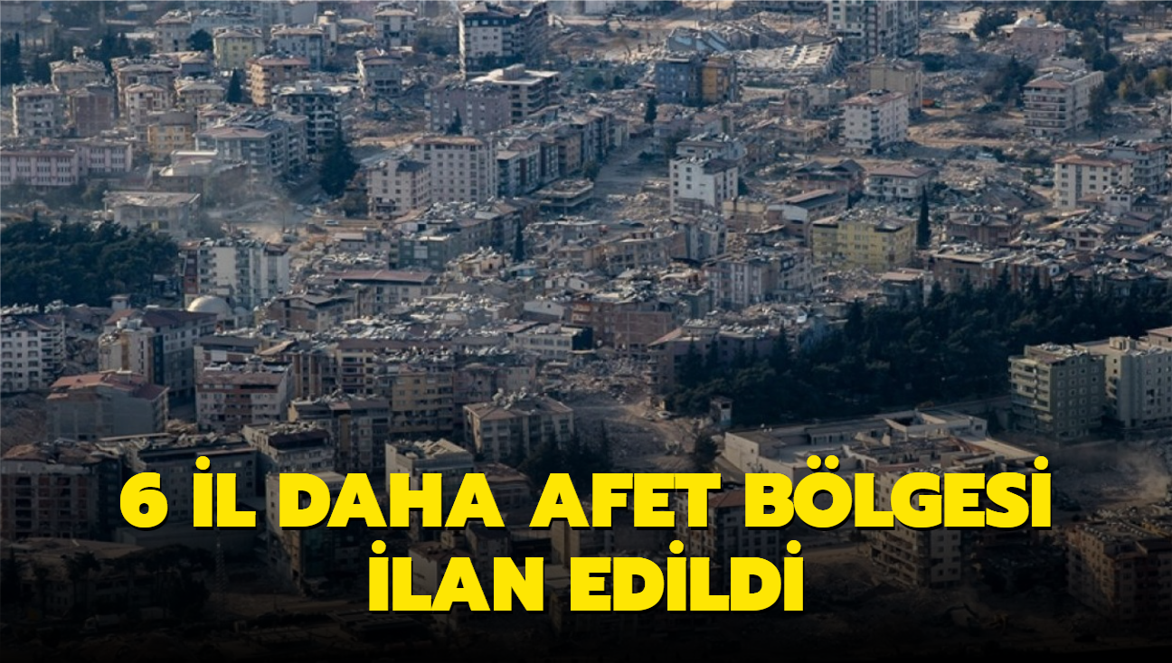 AFAD Duyurdu! 6 Il Daha Afet Bölgesi Ilan Edildi