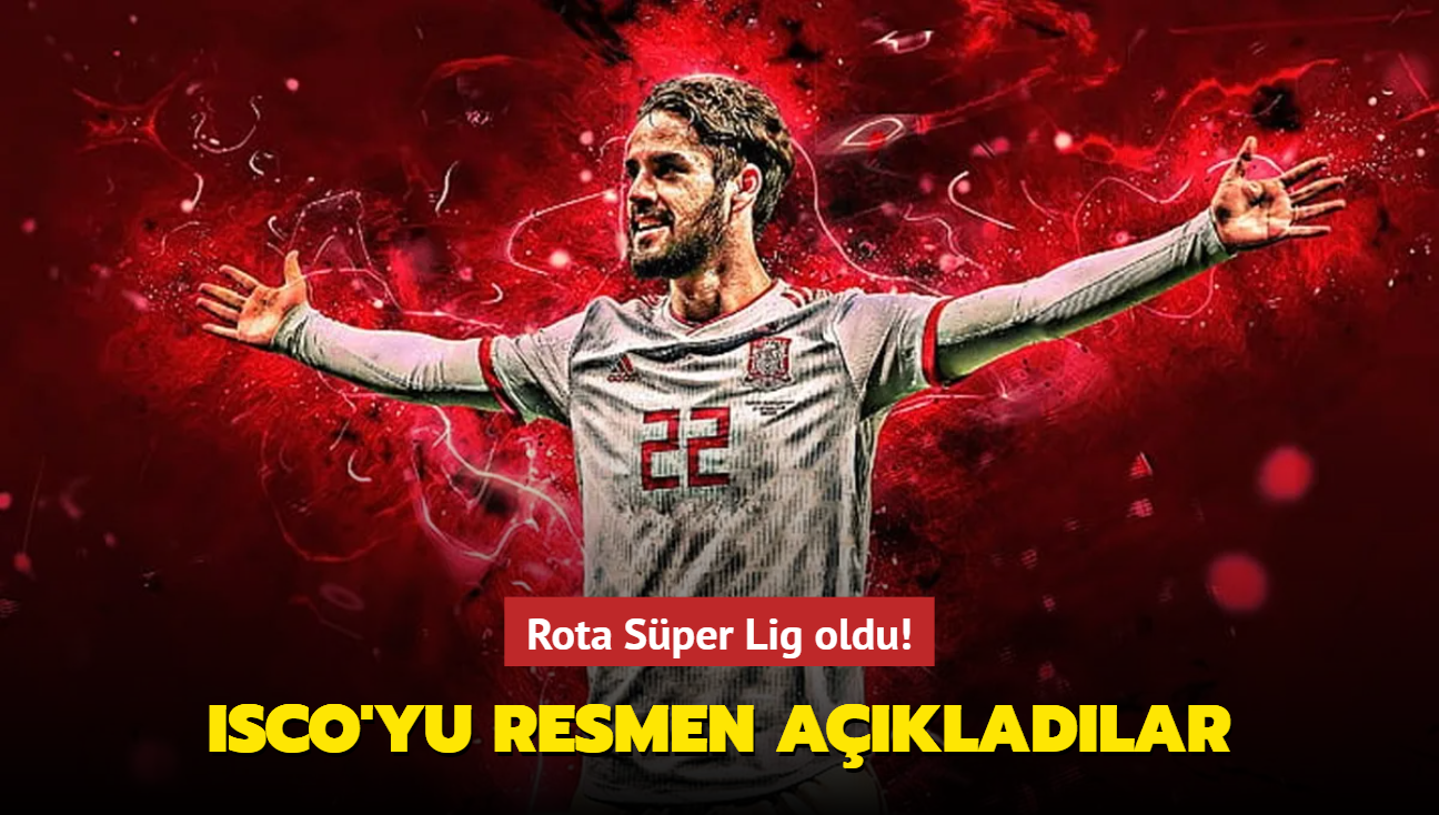 Isco'yu resmen akladlar! Rota Sper Lig oldu