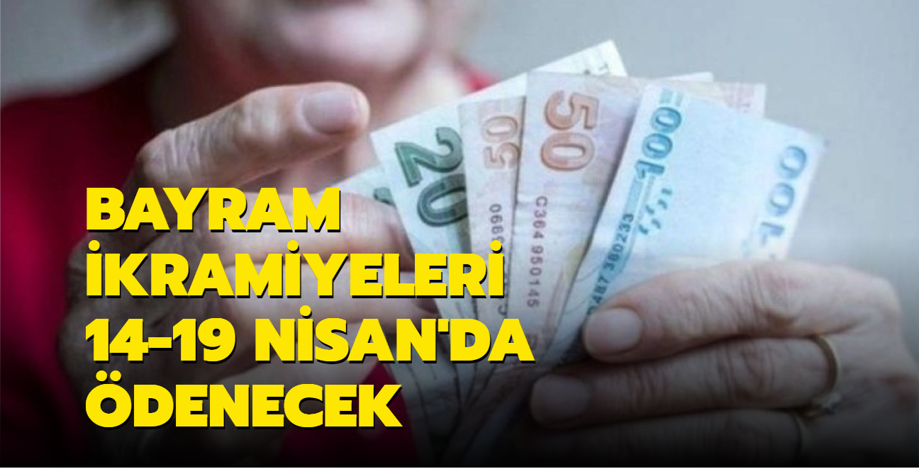 Emeklilerin bayram ikramiyeleri 14-19 Nisan'da denecek