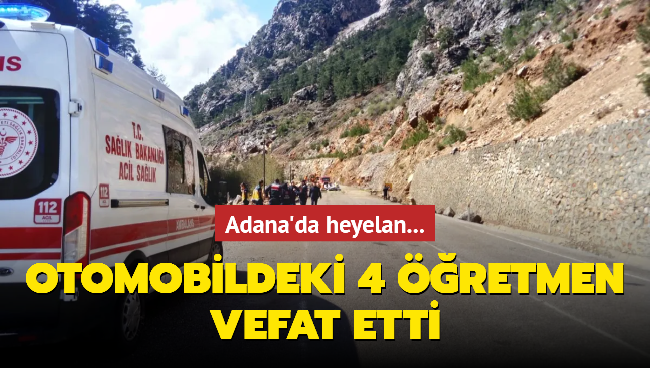 Adana'da heyelan... Otomobildeki 4 retmen vefat etti