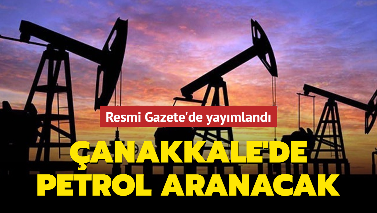 Resmi Gazete'de yaymland: anakkale'de petrol aranacak