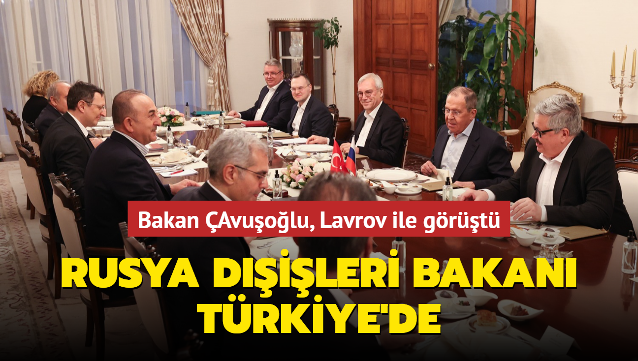 Rusya Dileri Bakan Trkiye'de... Bakan Avuolu Lavrov ile grt